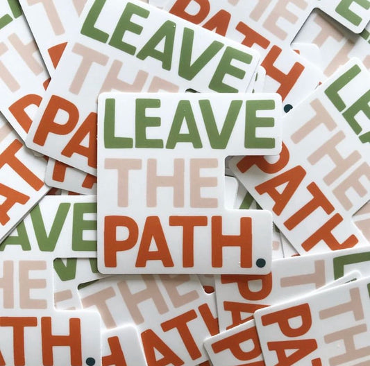 Colorful Leave The Path sticker by Stray Folk. Stacked words say - LEAVE (green), THE (pink), PATH (rust) in all caps with a navy period.